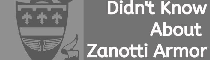Zanotti Armor five things you didn't know
